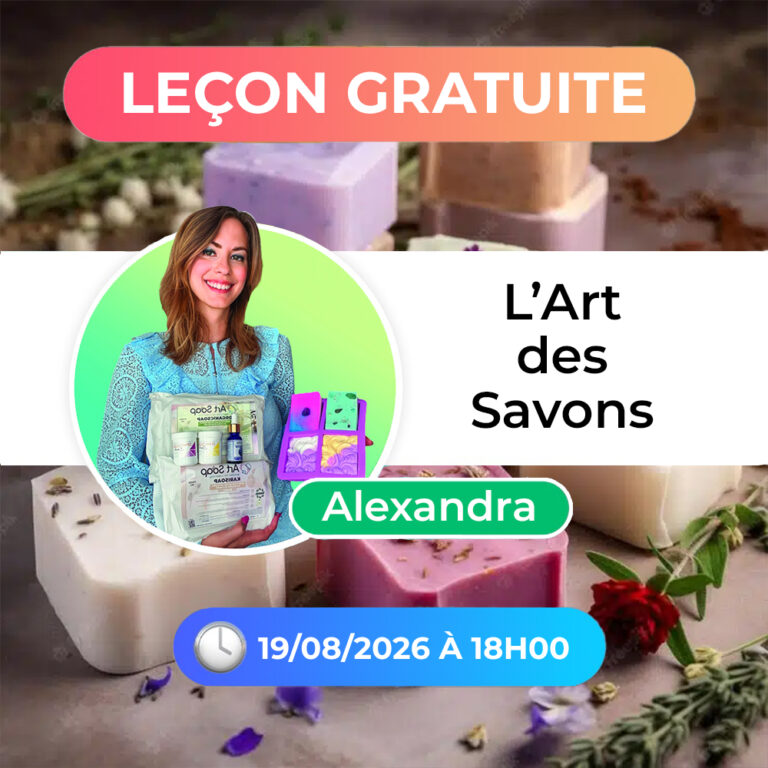 LEÇON GRATUITE - L’ART DES SAVONS