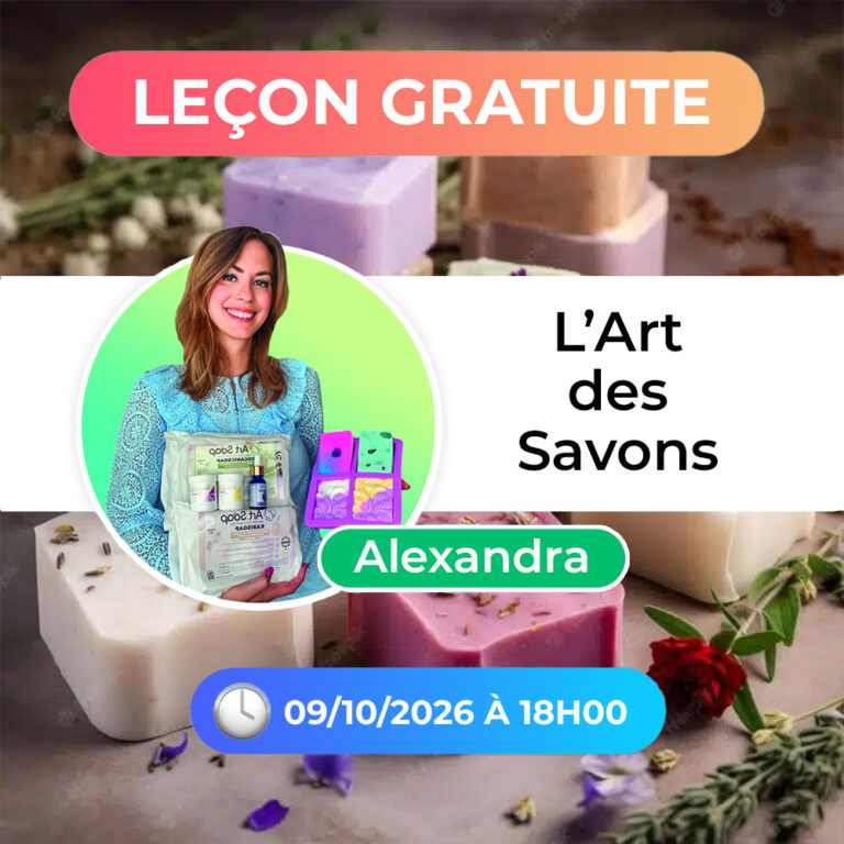 LEÇON GRATUITE - L’ART DES SAVONS